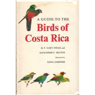 Item #11585 A Guide to the Birds of Costa Rica [Stiles/Skutch]. F. Gary Stiles, Alexander F. Skutch