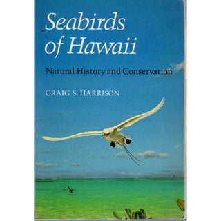 Item #11586 Seabirds of Hawaii: Natural History and Conservation. Craig S. Harrison