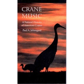 Item #11611 Crane Music: A Natural History of American Cranes. Paul A. Johnsgard