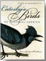 Item #11642 Catesby's Birds of Colonial America. Alan Feduccia, Mark Catesby.
