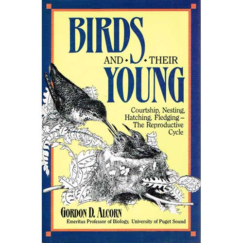 Item #11651 Birds and Their Young : Courtship, Nesting, Hatching, Fledging - The Reproductive Cycle. Gordon D. Alcorn.