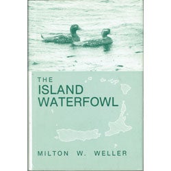Item #11707 The Island Waterfowl. Milton W. Weller