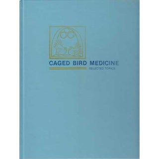 Item #11708 Caged Bird Medicine: Selected Topics. Charles V. Steiner, Richard B. Davis
