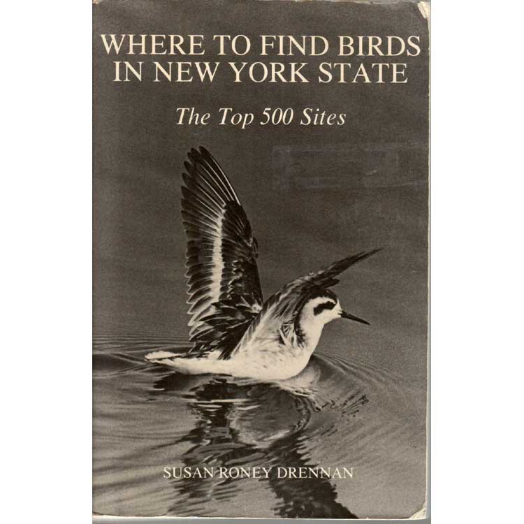 Item #11716P Where to Find Birds in New York State: The Top 500 Sites. Susan R. Drennan.