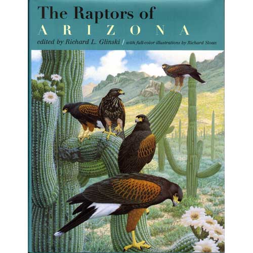 Item #11727 The Raptors of Arizona. Richard L. Glinski.