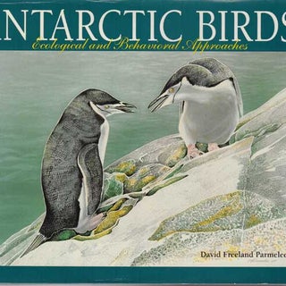 Item #11740U Antarctic Birds: Ecological and Behavioral Approaches [USED]. David Freeland Parmelee