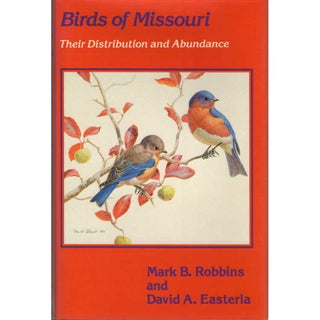 Item #11757 Birds of Missouri: Their Distribution and Abundance. Mark B. Robbins, David A. Easterla