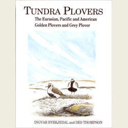 Item #11808 Tundra Plovers : The Eurasian, American and Pacific Golden Plovers and Grey Plover....