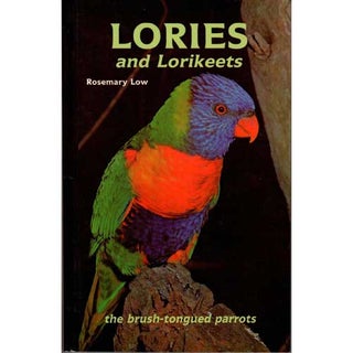 Item #11818 Lories and Lorikeets: The Brush-tongued Parrots. Rosemary Low