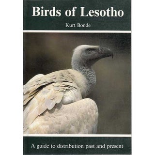 Item #11826 Birds of Lesotho: A Guide to Distribution Past and Present. Kurt Bonde