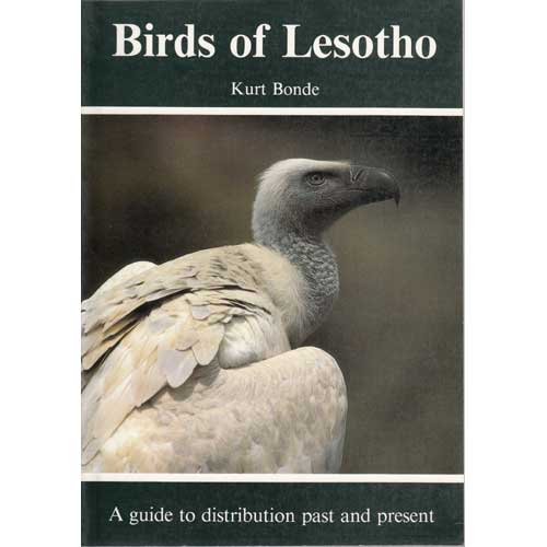 Item #11826 Birds of Lesotho: A Guide to Distribution Past and Present. Kurt Bonde.