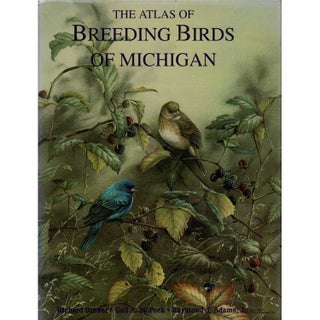 Item #11828 The Atlas of Breeding Birds of Michigan. Richard Brewer, Gail McPeek, Raymond Adams Jr