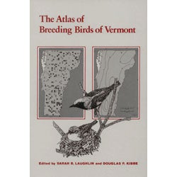 Item #11856U The Atlas of Breeding Birds of Vermont [USED]. Sarah B. Laughlin, D P. Kibbe
