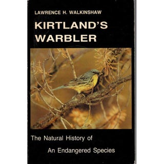 Item #11874 Kirtland's Warbler: The Natural History of an Endangered Species. Lawrence H. Walkinshaw