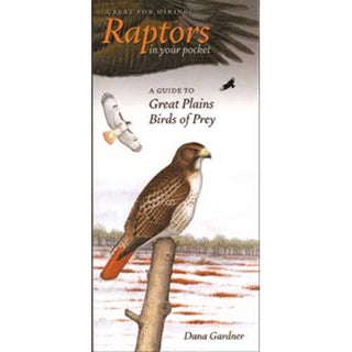 Item #11879 Raptors in Your Pocket: A Guide to Great Plains Birds of Prey. Dana GARDNER