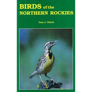 Item #11882 Birds of the Northern Rockies. Tom J. Ulrich