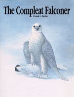 Item #11921 The Complete Falconer [The Compleat Falconer]. Frank L. Beebe