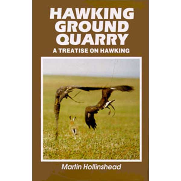 Item #11923 Hawking Ground Quarry: A Treatise on Hawking. Martin Hollinshead.