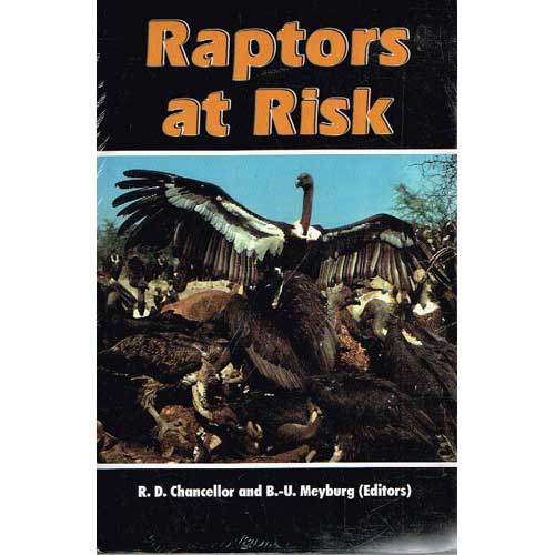 Item #11935 Raptors at Risk: Proceedings of the V World Conference on Birds of Prey and Owls - South Africa, August, 1998. R. D. Chancellor, B-U. Meyburg, World Working Group On Birds Of Prey And Owls.