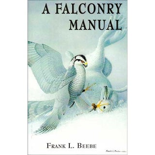 Item #11945 A Falconry Manual. Frank L. Beebe