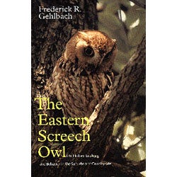 Item #11955P The Eastern Screech Owl: Life History, Ecology and Behavior of Rural and Suburban...