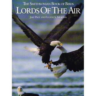 Item #11970 Lords of the Air: The Smithsonian Book of Birds. Jake Page, Eugene S. Morton