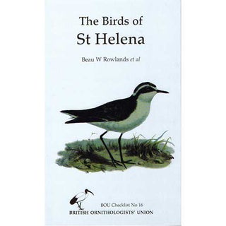 Item #12006 The Birds of St. Helena: An Annotated Checklist. Beau W. Rowlands, Trevor Trueman,...