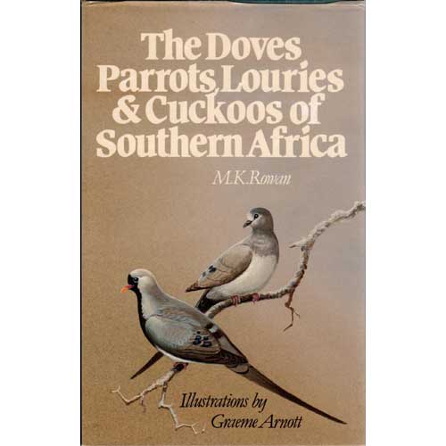 Item #12013 The Doves, Parrots, Louries, and Cuckoos of Southern Africa. M. K. Rowan.