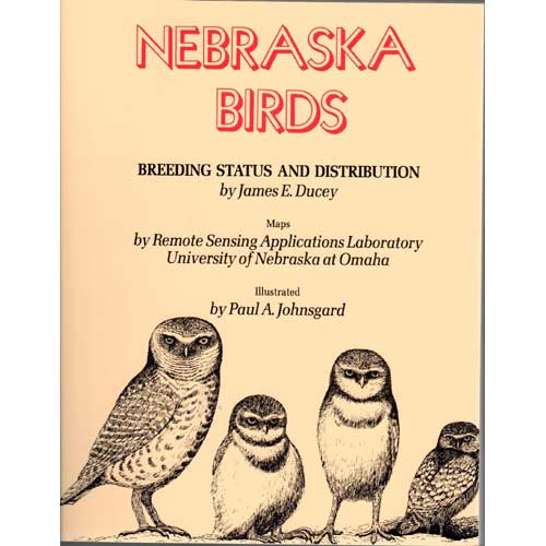 Item #12022 Nebraska Birds: Breeding Status and Distribution. James E. Ducey.
