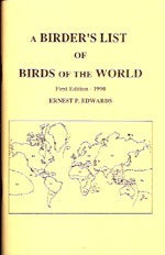 Item #12026 A Birder's List of Birds of the World. Ernest P. Edwards