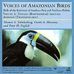 Item #12128 Voices of Amazonian Birds, Vol. 2: Toucans through Antbirds (CD). Thomas S. Schulenberg, Curtis A. Marantz, Peter H. English.