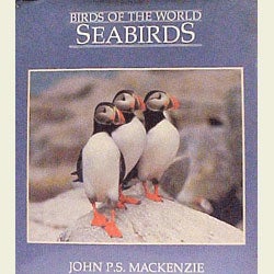 Item #12140 Birds of the World: Seabirds. John P. S. MACKENZIE