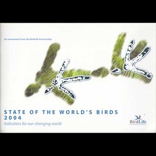 Item #12177 State of the World's Birds 2004: Indicators for our Changing World. Birdlife...