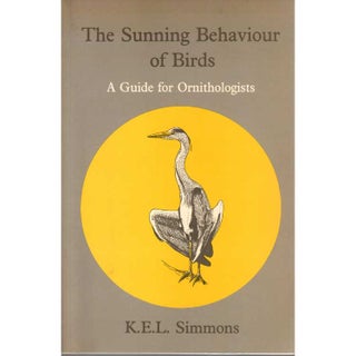 Item #12211 Sunning Behaviour of Birds: A Guide for Ornithologists. K. E. L. Simmons