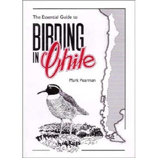 Item #12214 Essential Guide to Birding in Chile. Mark Pearman