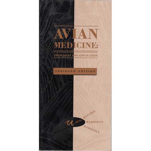 Item #12258 Avian Medicine: Principles and Application. Abridged edition. Branson W. Ritchie, Greg J. Harrison, Linda R. Harrison, Donald W. Zantop.