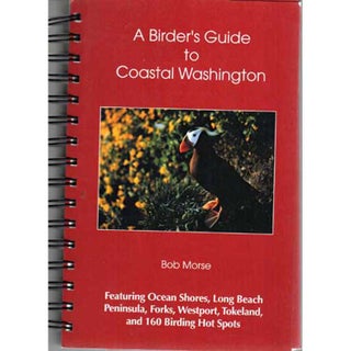 Item #12264 A Birder's Guide to Coastal Washington. Bob Morse