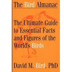 Item #12311U The Bird Almanac: A Guide to Essential Facts and Figures of the World's Birds. David M. Bird.