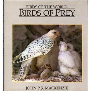 Item #12334 Birds of the World: Birds of Prey. John Mackenzie
