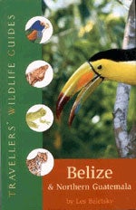 Item #12348 Travellers' Wildlife Guides: Belize and Northern Guatemala. Les D. Beletsky