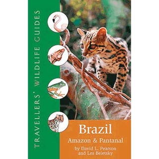 Item #12349 Travellers' Wildlife Guides: Brazil, Amazon, and Pantanal. David L. Pearson, Les...