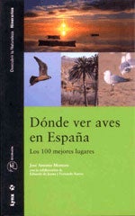 Item #12476 Donde ver Aves en Espana: Los 100 Mejores Lugares. Jose Antonio MONTERO