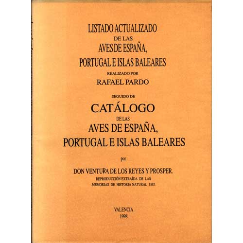 Item #12478 Listado Actualizado y Catalogo de las Aves de Espana, Portugal e Islas Baleares. Don Ventura De Los Reyes Y. Prosper.