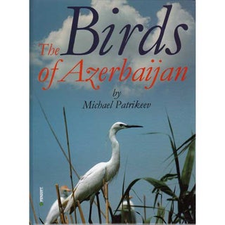 Item #12485 The Birds of Azerbaijan. Michael Patrikeev