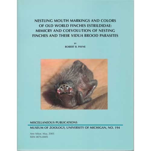 Item #12523 Nestling Mouth Markings and Colors of Old World Finches Estrildidae: Mimicry and Coevolution of Nesting Finches and their Vidua Brood Parasites. Robert B. Payne.