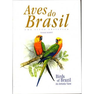Item #12597U Aves do Brasil: Uma Visao Artística/Birds of Brazil: An Artistic View. Tomas SIGRIST