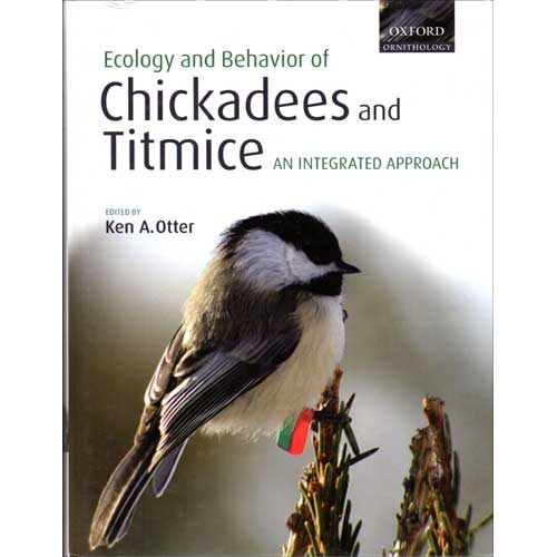 Item #12657U Ecology and Behavior of Chickadees and Titmice: An Integrated Approach [Collectible]. Ken A. OTTER.