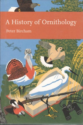 Item #12732 A History of Ornithology [HC]. Peter BIRCHAM