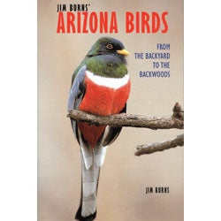 Item #12736 Jim Burns' Arizona Birds: From the Backyard to the Backwoods. Jim BURNS