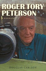 Item #12737 Roger Tory Peterson: A Biography. Douglas CARLSON